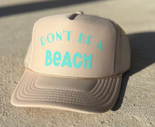 Don't Be A Beach Trucker Hat